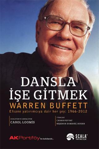 Dansla İşe Gitmek - Warren Buffett - Scala Yayıncılık