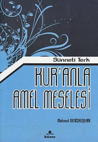 Kur'anla Amel Meselesi - Mahmut Denizkuşları - Hüner Yayınevi