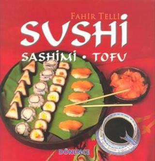 Sushi Sashimi - Tofu - Fahir Telli - Dönence Basım ve Yayın Hizmetleri