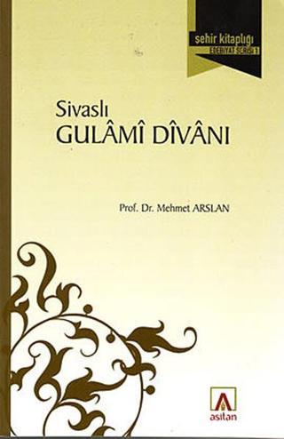 Sivaslı Gulami Divanı - Mehmet Arslan - Asitan Kitap