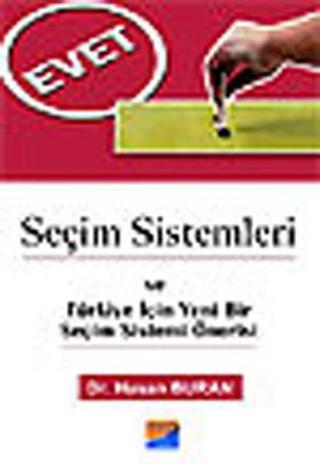 Seçim Sistemleri ve Türkiye İçin Yeni Bir Seçim Sistemi Önerisi - Hasan Buran - Siyasal Kitabevi