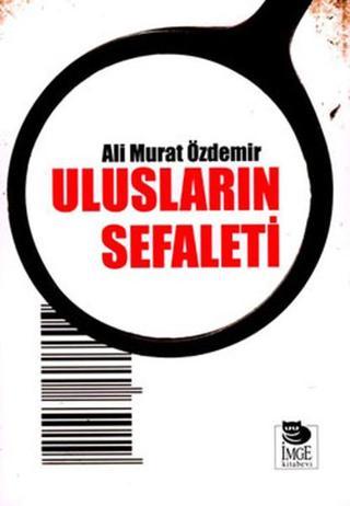 Ulusların Sefaleti - Ali Murat Özdemir - İmge Kitabevi