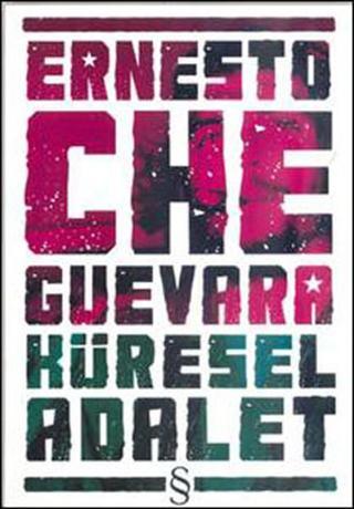 Küresel  Adalet - Ernesto Che Guevara - Everest Yayınları