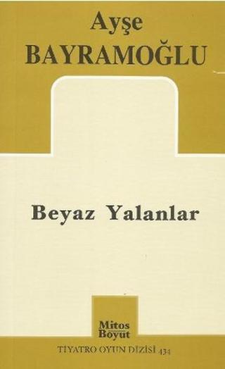 Beyaz Yalanlar - Ayşe Bayramoğlu - Mitos Boyut Yayınları