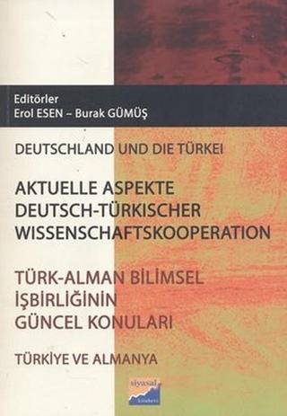 Türk - Alman Bilimsel İşbirliğinin Güncel Konuları / Aktüelle Aspekte Deutsch - Türkischer Wissensch - Burak Gümüş - Siyasal Kitabevi