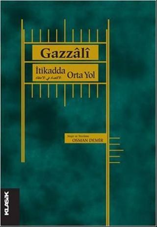 İtikadda Orta Yol - Gazzali  - Klasik Yayınları