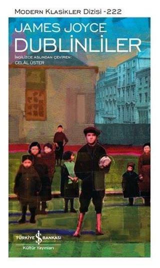 Dublinliler - Modern Klasikler 222 - James Joyce - İş Bankası Kültür Yayınları