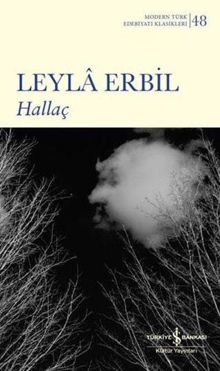 Hallaç - Modern Türk Edebiyatı Klasikleri 48 - Leyla Erbil - İş Bankası Kültür Yayınları