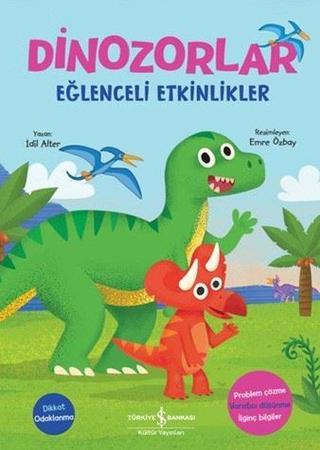 Dinozorlar - Eğlenceli Etkinlikler - İdil Alter - İş Bankası Kültür Yayınları