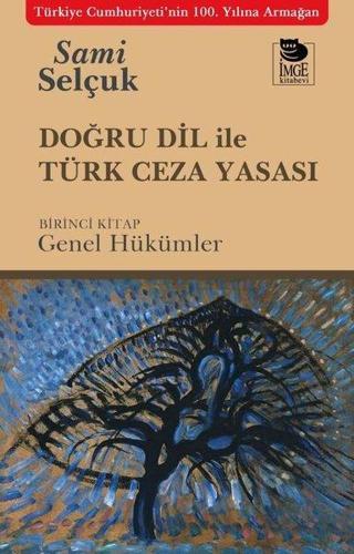 Doğru Dil İle Türk Ceza Yasası - Birinci Kitap - Genel Hükümler - Sami Selçuk - İmge Kitabevi