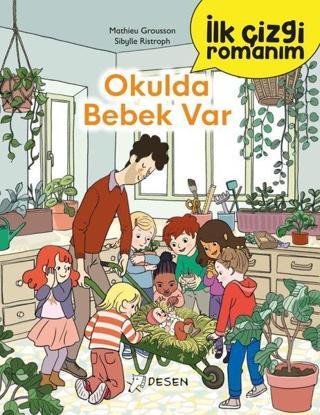 Okulda Bebek Var - İlk Çizgi Romanım - Mathieu Grousson - Desen Yayınları