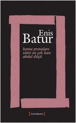 Koma Provaları - Enis Batur - Kırmızı Yayınları