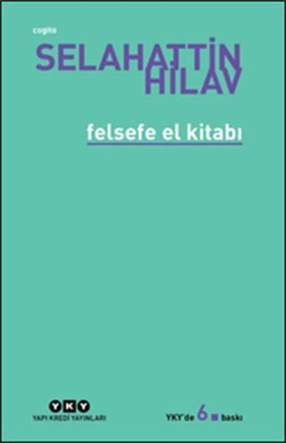 Felsefe El Kitabı - Selahattin Hilav - Yapı Kredi Yayınları