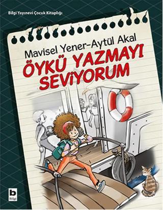Öykü Yazmayı Seviyorum - Mavisel Yener - Bilgi Yayınevi