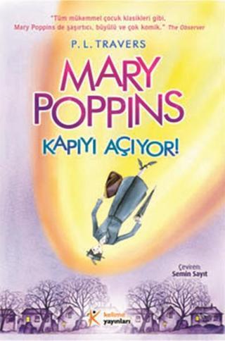 Mary Poppins Kapıyı Açıyor! - Pamela Lyndon Travers - Kelime Yayınları