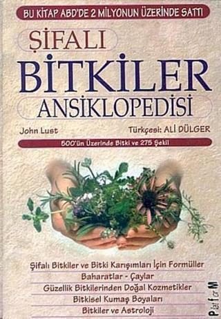 Şifalı Bitkiler Ansiklopedisi - John Lust - Platform Yayınları