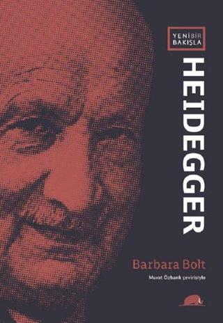 Yeni Bir Bakışla Heidegger - Barbara Bolt - Kolektif Kitap