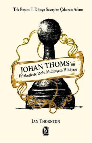 Johan Thoms'un Felaketlerle Dolu Muhteşem Hikayesi - Ian Thornton - Tekin Yayınevi