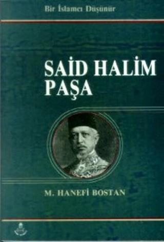 Bir İslamcı Düşünür Said Halim Paşa - Halim Paşa - İrfan Yayıncılık
