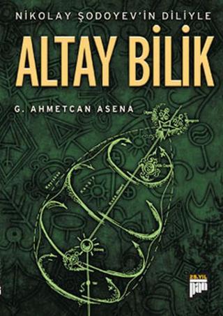 Nikolay Şodoyev'in Diliyle Altay Bilik - G. Ahmetcan Asena - Pan Yayıncılık