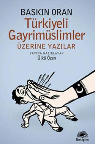 Türkiyeli Gayrimüslimler Üzerine Yazılar - Baskın Oran - İletişim Yayınları