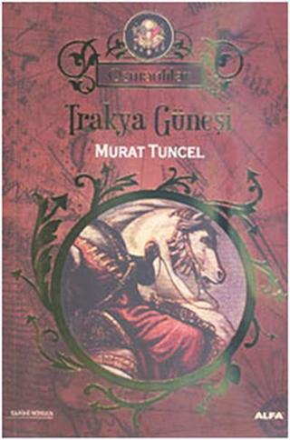 Trakya Güneşi - Murat Tuncel - Alfa Yayıncılık