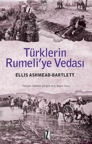 Türklerin Rumeli'ye Vedası - Ellis Ashmead-Bartlett - İz Yayıncılık