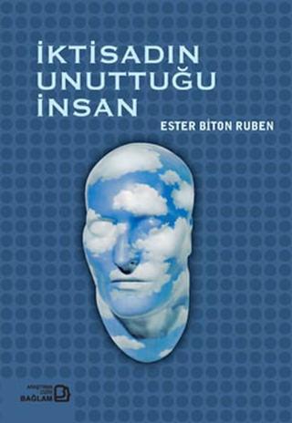 İktisadın Unuttuğu İnsan - Ester Biton Ruben - Bağlam Yayıncılık