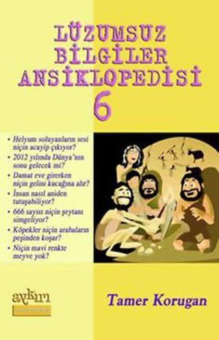 Lüzumsuz Bilgiler Ansiklopedisi 6 - Tamer Korugan - Aykırı Yayınları