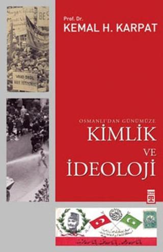 Osmanlı'dan Günümüze Kimlik ve İdeoloji - Kemal H. Karpat - Timaş Yayınları