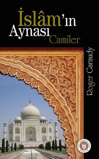 İslam'ın Aynası Camiler - Roger Garaudy - Türk Edebiyatı Vakfı Yayınları