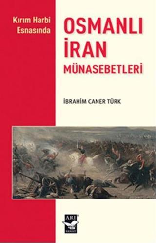 Osmanlı İran Münasebetleri - İbrahim Caner Türk - Arı Sanat Yayınevi