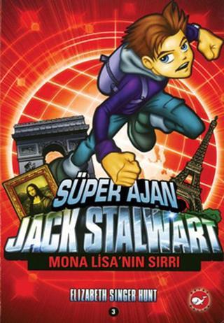 Süper Ajan Jack Stalwart 3 - Mona Lissa'nın Sırrı - Elizabeth Singer Hunt - Beyaz Balina Yayınları