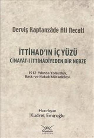 İttihad'ın İç Yüzü Cinayat-ı İttihadiyeden Bir Nebze - Ali Necati - Heyamola Yayınları