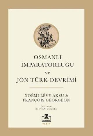 Osmanlı İmparatorluğu ve Jön Türk Devrimi - Timaş Akademi