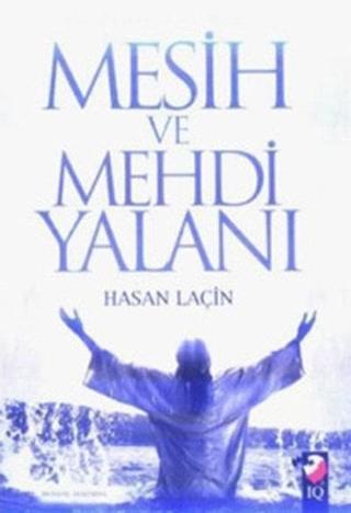 Mesih ve Mehdi Yalanı - Hasan Laçin - IQ Kültür Sanat Yayıncılık