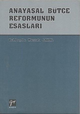 Anayasal Bütçe Reformunun Esasları Mustafa Sakal Gazi Kitabevi