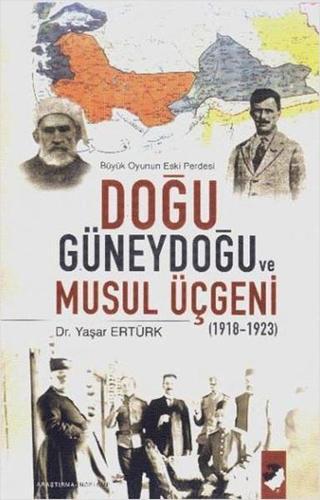 DoğuGüneydoğu ve Musul Üçgeni - Yaşar Ertürk - IQ Kültür Sanat Yayıncılık