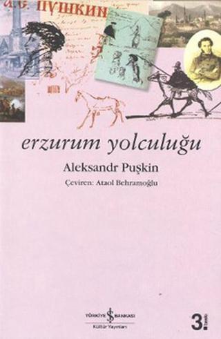 Erzurum Yolculuğu - Aleksandr Sergeyeviç Puşkin - İş Bankası Kültür Yayınları