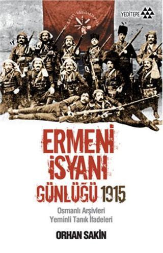 Ermeni İsyanı Günlüğü 1915 - Orhan Sakin - Yeditepe Yayınevi