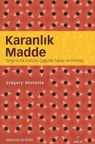 Karanlık Madde - Gregory Sholette - Doruk Yayınları