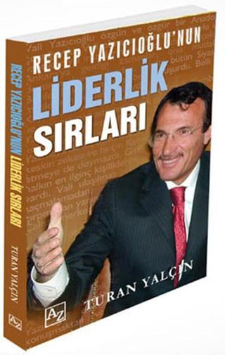 Recep Yazıcıoğlunun Liderlik Sırları - Turan Yalçın - Az Kitap