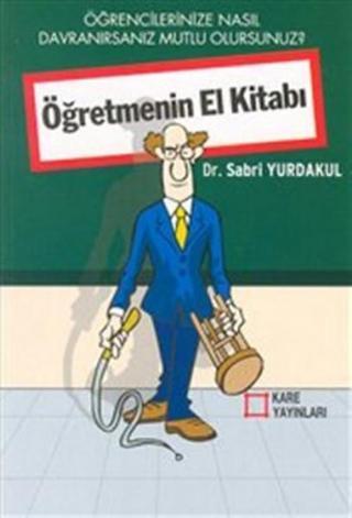 Öğretmenin El Kitabı - Sabri Yurdakul - Kare Yayınları