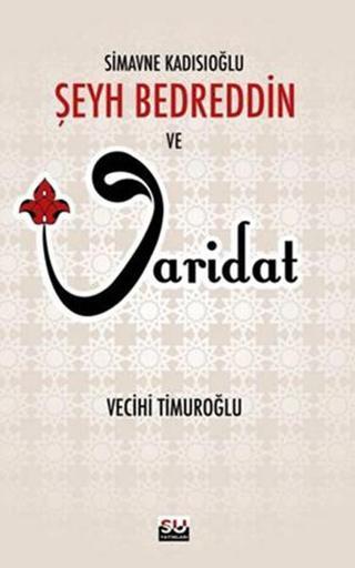 Şeyh Bedreddin ve Varidat - Şeyh Bedreddin - Su Yayınları