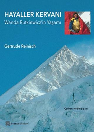 Hayaller Kervanı: Wanda Rutkiewicz'in Yaşamı - Gertrude Reinisch - Homer Kitabevi