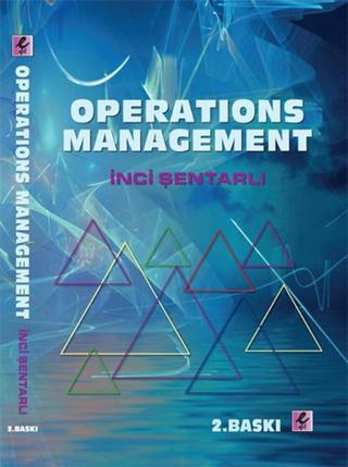 Operations Management - İnci Şentarlı - Efil Yayınevi Yayınları