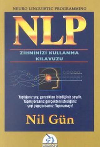 NLP- Zihninizi Kullanma Klavuzu Nil Gün Kuraldışı Yayınları