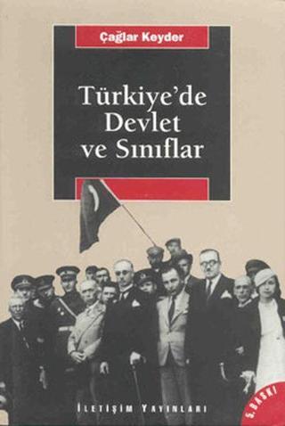 Türkiye'de Devlet ve Sınıflar - Çağlar Keyder - İletişim Yayınları