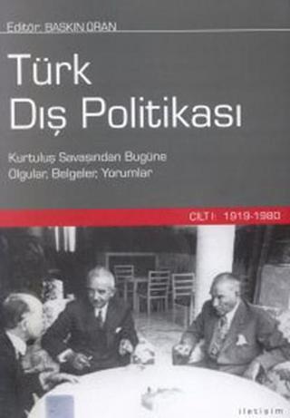 Türk Dış Politikası - Cilt 1 (1919 - 1980) - Baskın Oran - İletişim Yayınları