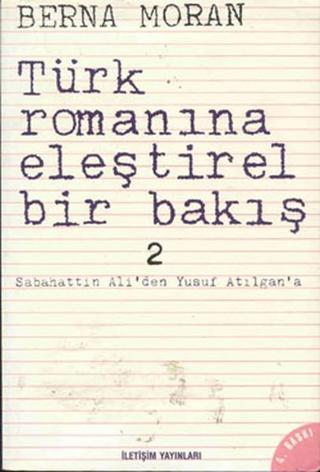 Türk Romanına Eleştirel Bir Bakış 2 - Berna Moran - İletişim Yayınları